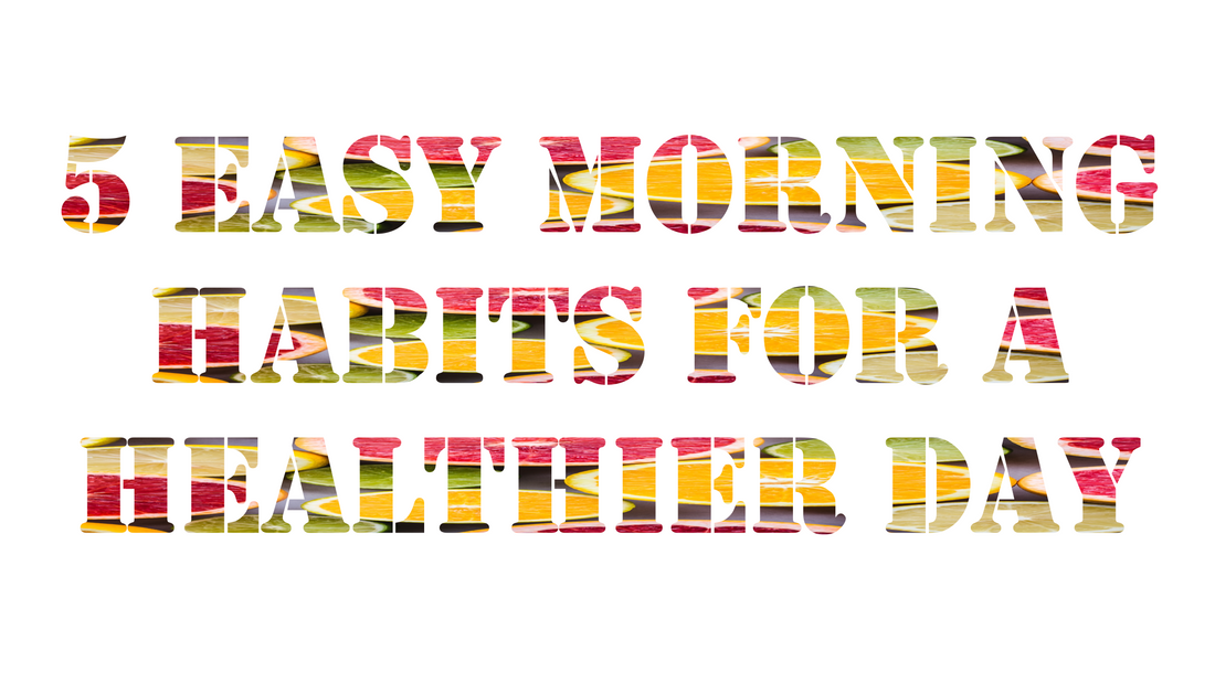 5 Easy Morning Habits For a Healthier Day